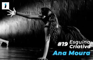Esquina Criativa (#19): Ana Moura faz da dança a sua vida há quase 20 anos