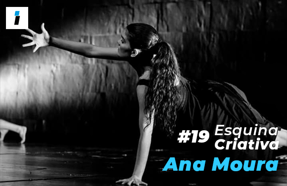 Esquina Criativa (#19): Ana Moura faz da dança a sua vida há quase 20 anos