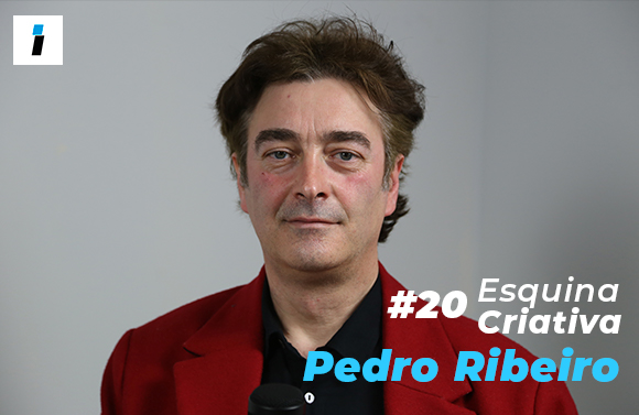 Esquina Criativa (#20): Pedro Ribeiro