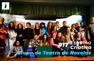 Esquina Criativa (#17): Grupo de Teatro de Novelas é "uma grande família"