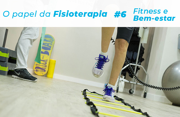 Fitness & Bem-estar (#6): O papel da fisioterapia no bem-estar