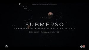 Oficina de Teatro de Frazão/Arreigada estreia «Submerso», produção inspirada no Titanic