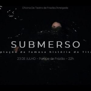 Oficina de Teatro de Frazão/Arreigada estreia «Submerso», produção inspirada no Titanic