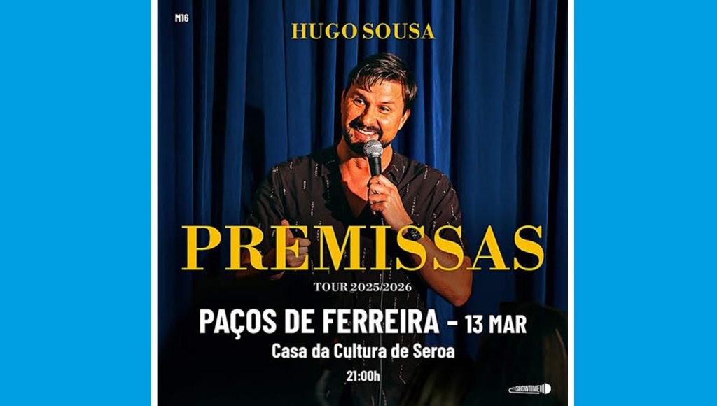 Hugo Sousa leva o seu 11.º solo de stand-up à Casa da Cultura de Seroa 1 HugoSousa Premissas