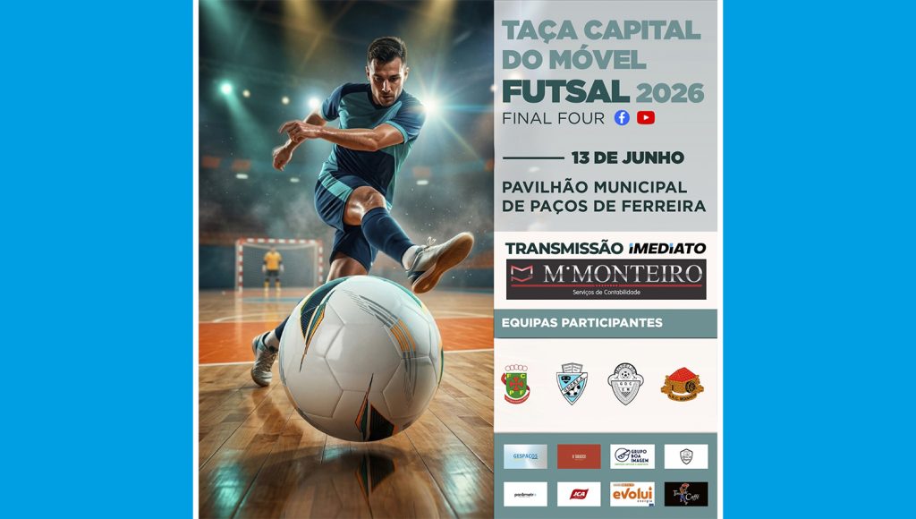Taça Capital do Móvel de Futsal arranca esta quarta-feira em Paços de Ferreira 1 Futsal Final Four