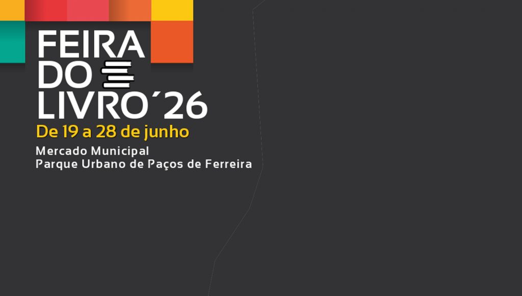 Paços de Ferreira cruza letras, artes e comunidade na Feira do Livro ’26 1 feira do livro